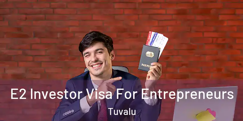 E2 Investor Visa For Entrepreneurs Tuvalu