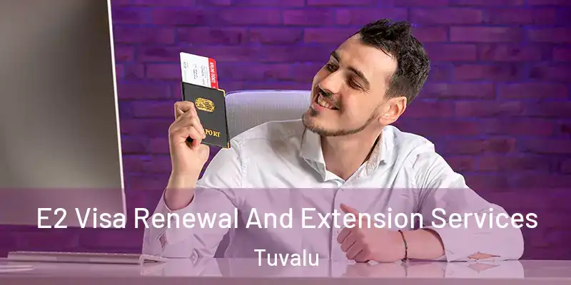  E2 Visa Renewal And Extension Services Tuvalu